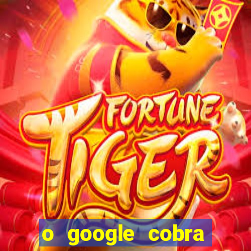 o google cobra taxa de saque de jogos